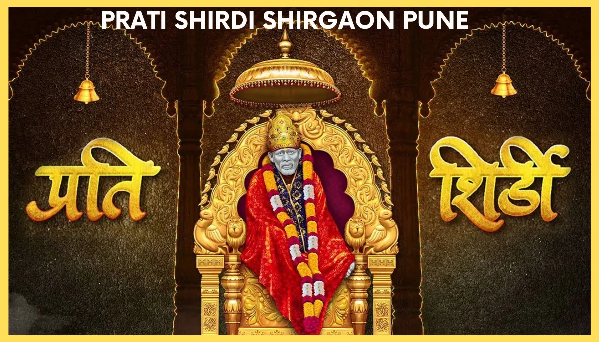 Prati Shirdi Shirgaon Pune, timings, address, location, price, contact number, aur best time to visit.