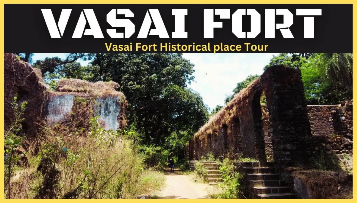 Vasai Fort / Bassein Fort, Timings, History, Entry Fee, Mumbai